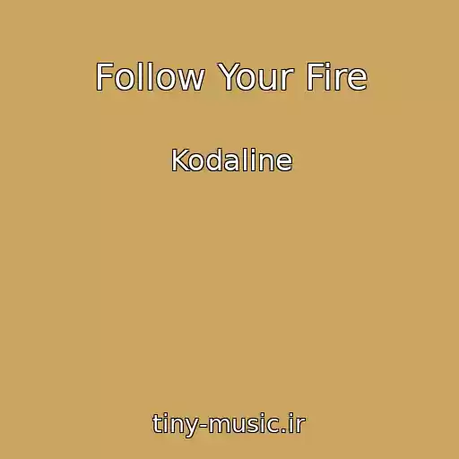 کاور آهنگ Follow Your Fire از Kodaline