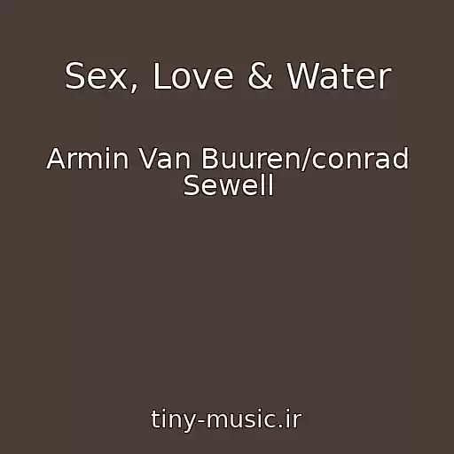 کاور آهنگ Sex, Love & Water از Armin Van Buuren/conrad Sewell
