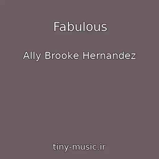 کاور آهنگ Fabulous از Ally Brooke Hernandez