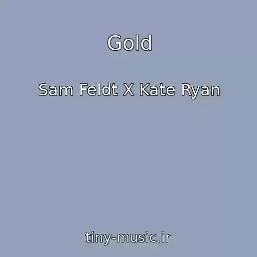کاور آهنگ Gold از Sam Feldt X Kate Ryan