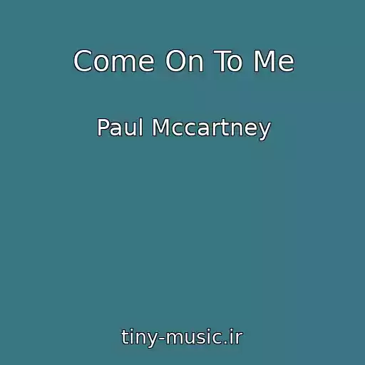 کاور آهنگ Come On To Me از Paul Mccartney