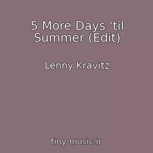 کاور آهنگ 5 More Days 'til Summer (Edit) از Lenny Kravitz