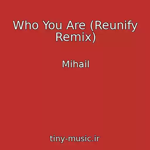 کاور آهنگ Who You Are (Reunify Remix) از Mihail