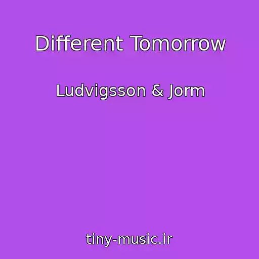 کاور آهنگ Different Tomorrow از Ludvigsson & Jorm
