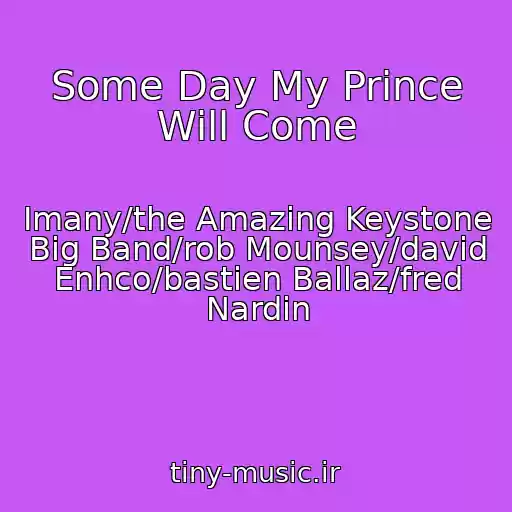کاور آهنگ Some Day My Prince Will Come از Imany/the Amazing Keystone Big Band/rob Mounsey/david Enhco/bastien Ballaz/fred Nardin