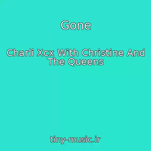 کاور آهنگ Gone از Charli Xcx With Christine And The Queens