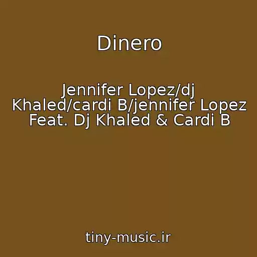 کاور آهنگ Dinero از Jennifer Lopez/dj Khaled/cardi B/jennifer Lopez Feat. Dj Khaled & Cardi B