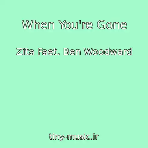 کاور آهنگ When You're Gone از Zita Faet. Ben Woodward