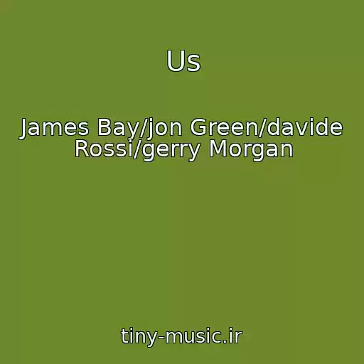 کاور آهنگ Us از James Bay/jon Green/davide Rossi/gerry Morgan