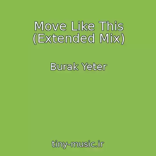 کاور آهنگ Move Like This (Extended Mix) از Burak Yeter