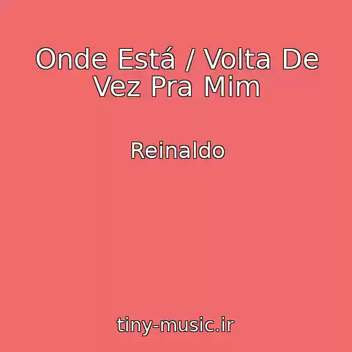 کاور آهنگ Onde Está / Volta De Vez Pra Mim از Reinaldo