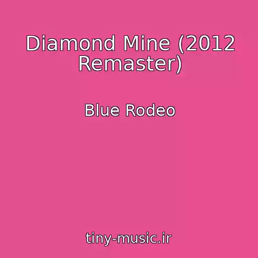 کاور آهنگ Diamond Mine (2012 Remaster) از Blue Rodeo