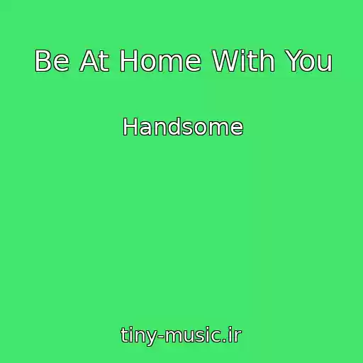 کاور آهنگ Be At Home With You از Handsome