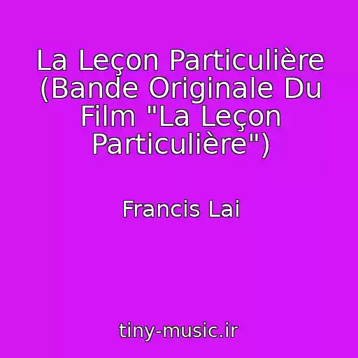 کاور آهنگ La Leçon Particulière (Bande Originale Du Film "La Leçon Particulière") از Francis Lai