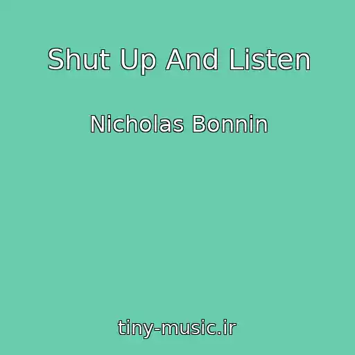 کاور آهنگ Shut Up And Listen از Nicholas Bonnin