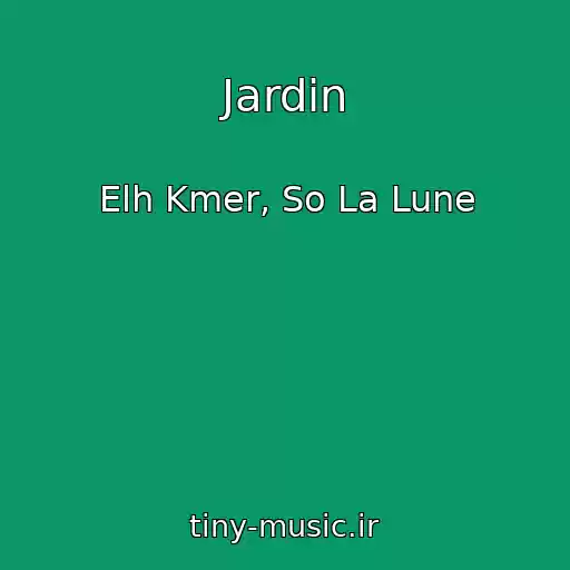 کاور آهنگ Jardin از Elh Kmer, So La Lune