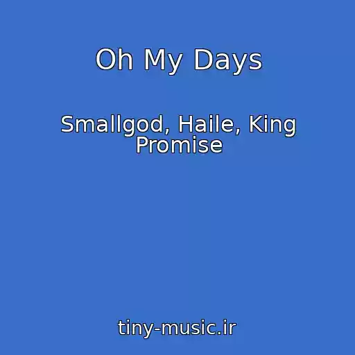 کاور آهنگ Oh My Days از Smallgod, Haile, King Promise