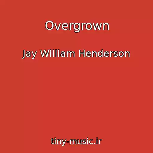 کاور آهنگ Overgrown از Jay William Henderson