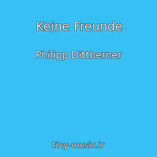 کاور آهنگ Keine Freunde از Philipp Dittberner