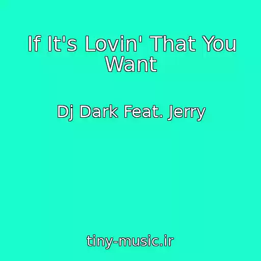 کاور آهنگ If It's Lovin' That You Want از Dj Dark Feat. Jerry