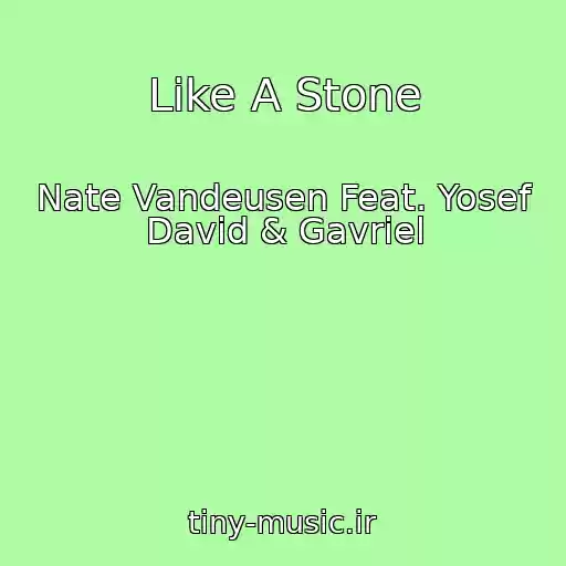 کاور آهنگ Like A Stone از Nate Vandeusen Feat. Yosef David & Gavriel