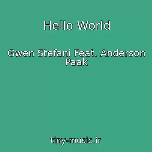کاور آهنگ Hello World از Gwen Stefani Feat. Anderson Paak