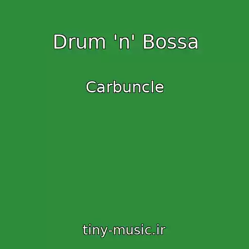 کاور آهنگ Drum 'n' Bossa از Carbuncle