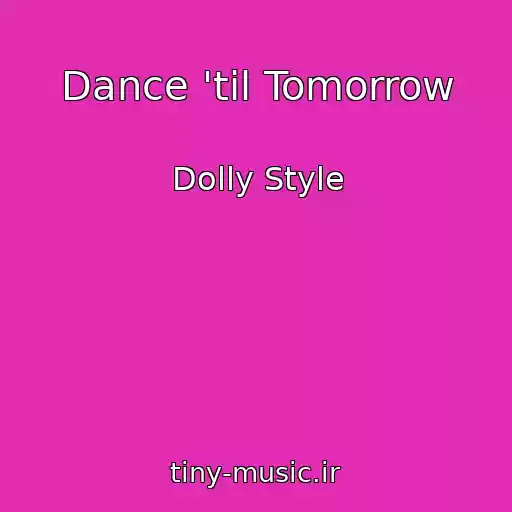 کاور آهنگ Dance 'til Tomorrow از Dolly Style