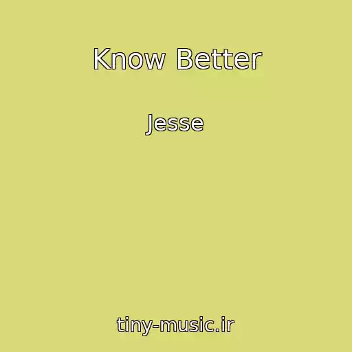 کاور آهنگ Know Better از Jesse