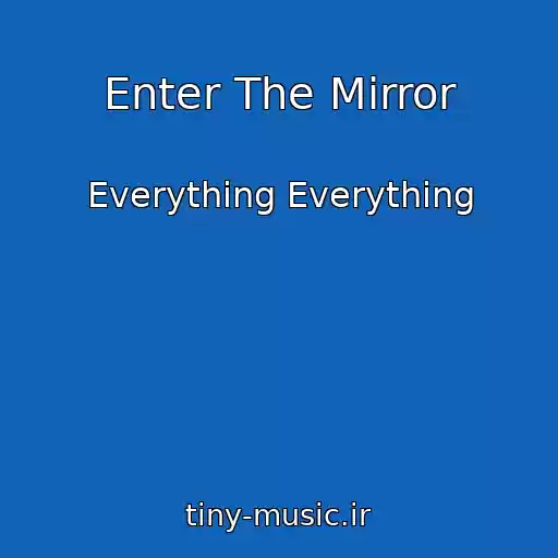 کاور آهنگ Enter The Mirror از Everything Everything