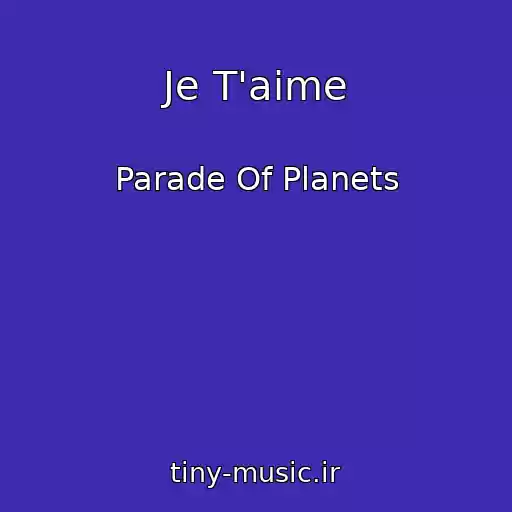 کاور آهنگ Je T'aime از Parade Of Planets