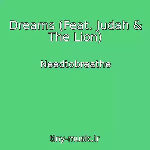 کاور آهنگ Dreams (Feat. Judah & The Lion) از Needtobreathe