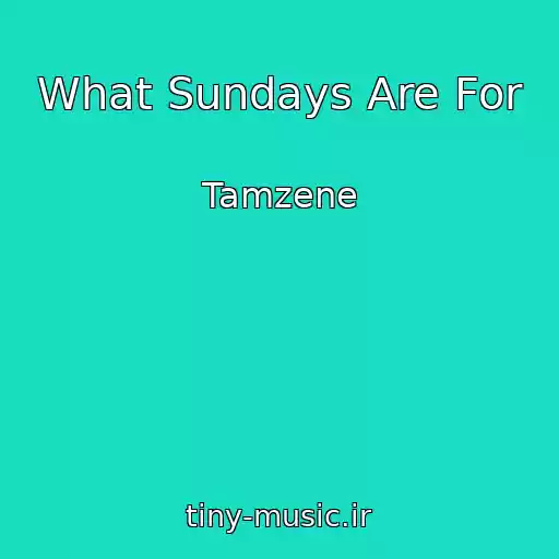کاور آهنگ What Sundays Are For از Tamzene