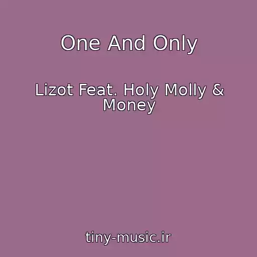 کاور آهنگ One And Only از Lizot Feat. Holy Molly & Money