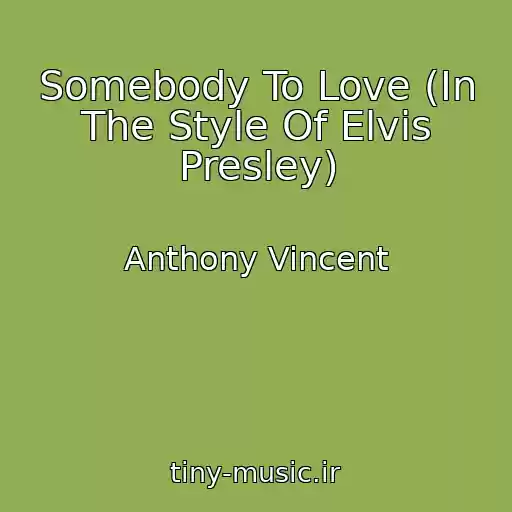 کاور آهنگ Somebody To Love (In The Style Of Elvis Presley) از Anthony Vincent