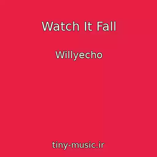 کاور آهنگ Watch It Fall از Willyecho