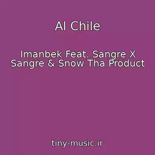 کاور آهنگ Al Chile از Imanbek Feat. Sangre X Sangre & Snow Tha Product
