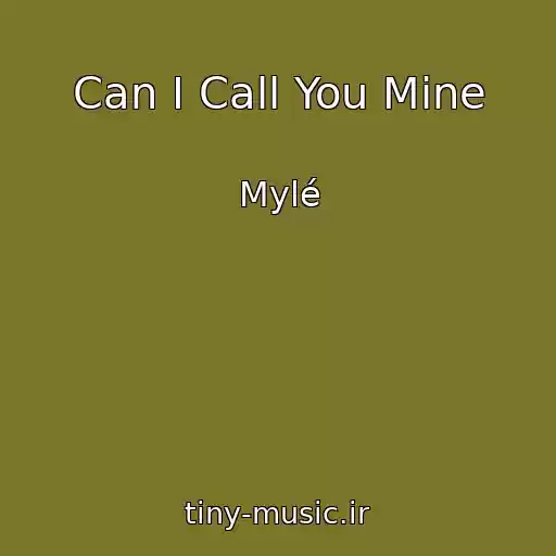 کاور آهنگ Can I Call You Mine از Mylé