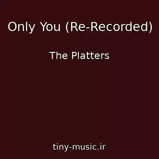کاور آهنگ Only You (Re-Recorded) از The Platters