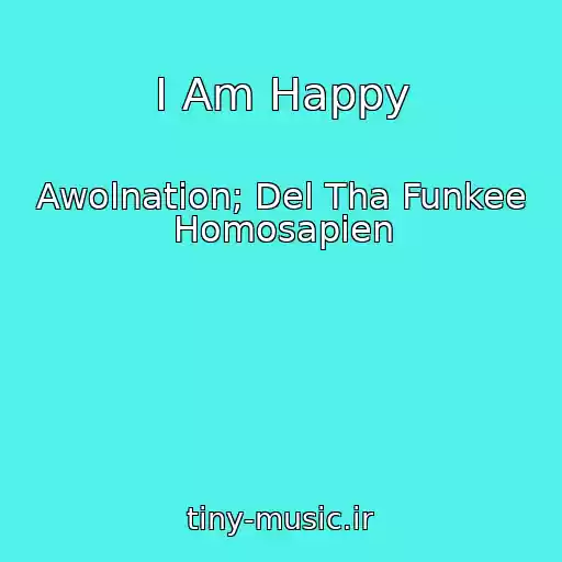 کاور آهنگ I Am Happy از Awolnation; Del Tha Funkee Homosapien