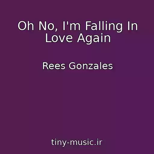 کاور آهنگ Oh No, I'm Falling In Love Again از Rees Gonzales