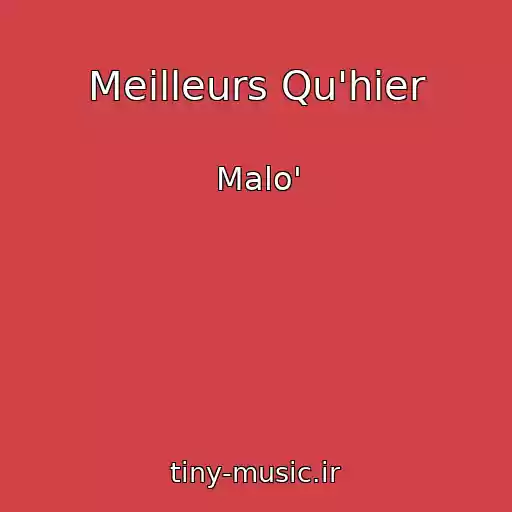 کاور آهنگ Meilleurs Qu'hier از Malo'