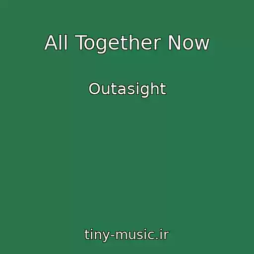 کاور آهنگ All Together Now از Outasight