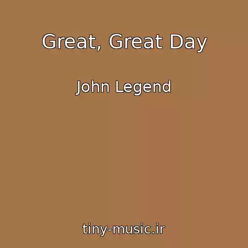 کاور آهنگ Great, Great Day از John Legend