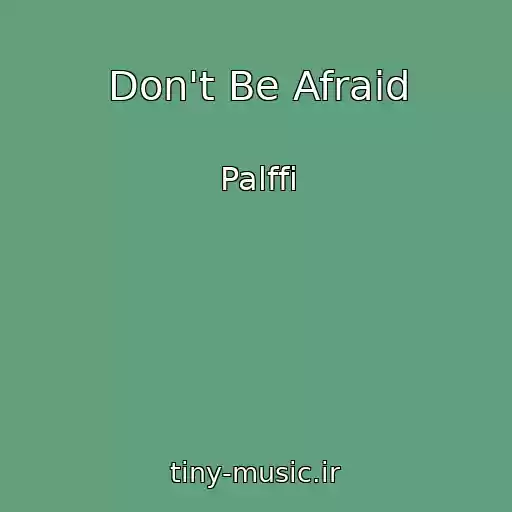 کاور آهنگ Don't Be Afraid از Palffi