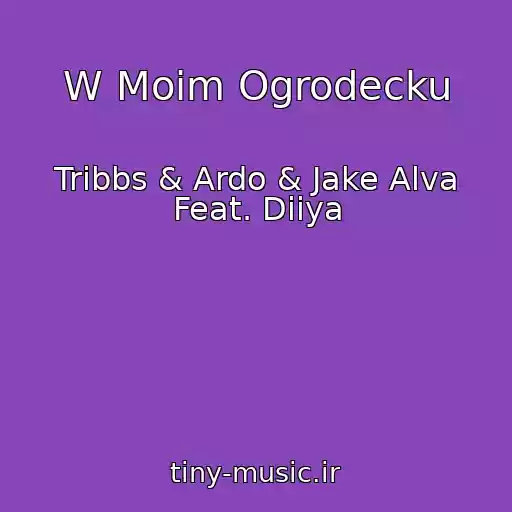 کاور آهنگ W Moim Ogrodecku از Tribbs & Ardo & Jake Alva Feat. Diiya