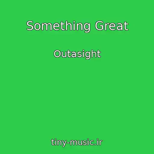 کاور آهنگ Something Great از Outasight
