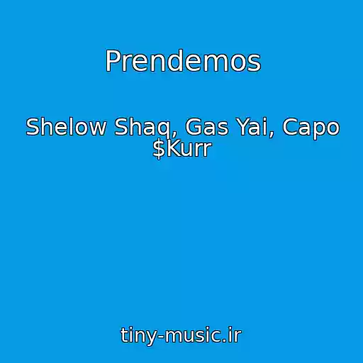 کاور آهنگ Prendemos از Shelow Shaq, Gas Yai, Capo $Kurr