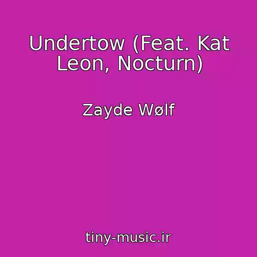 کاور آهنگ Undertow (Feat. Kat Leon, Nocturn) از Zayde Wølf