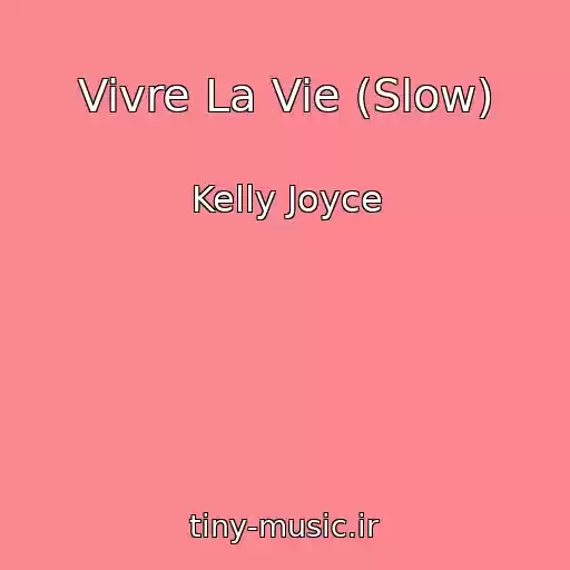 کاور آهنگ Vivre La Vie (Slow) از Kelly Joyce